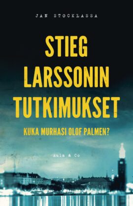 Stieg Larssonin tutkimukset – Kuka murhasi Olof Palmen?