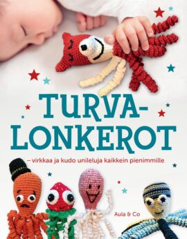 Turvalonkerot – Virkkaa ja kudo unileluja kaikkein pienimmille