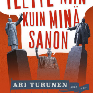 Teette niin kuin minä sanon -kirjan kansi. Kannessa kolme jalustalla seisovaa patsasta. Etualalla marssivien hahmojen jono.