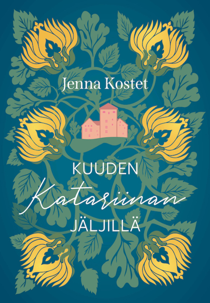 Kuuden Katariinan jäljillä -kirjan kansi. Kannessa piirros Turun linnasta ja kukkia.