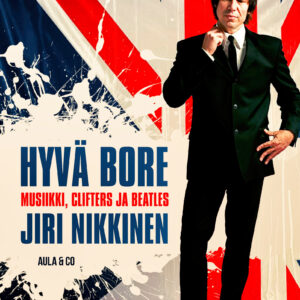 Hyvä Bore – Clifters, Beatles ja elämäni musan parissa