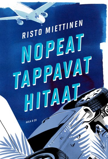 Nopeat tappavat hitaat Risto Miettinen