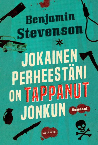 Benjamin Stevenson Jokainen perheestäni on tappanut jonkun