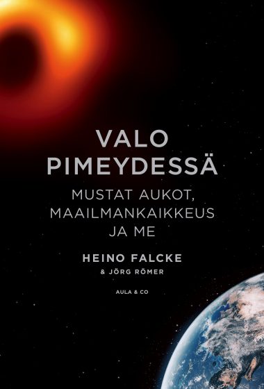 Valo pimeydessä mustat aukot, maailmankaikkeus ja me Heino Falcke Jörg Römer