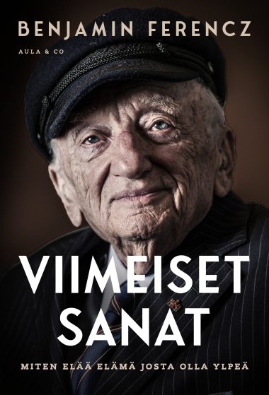 Viimeiset sanat Miten elää elämä josta olla ylpeä Benjamin Ferencz